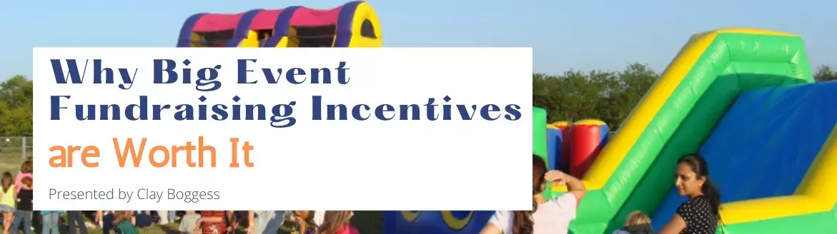 Why Big Event Fundraising Incentives are Worth It