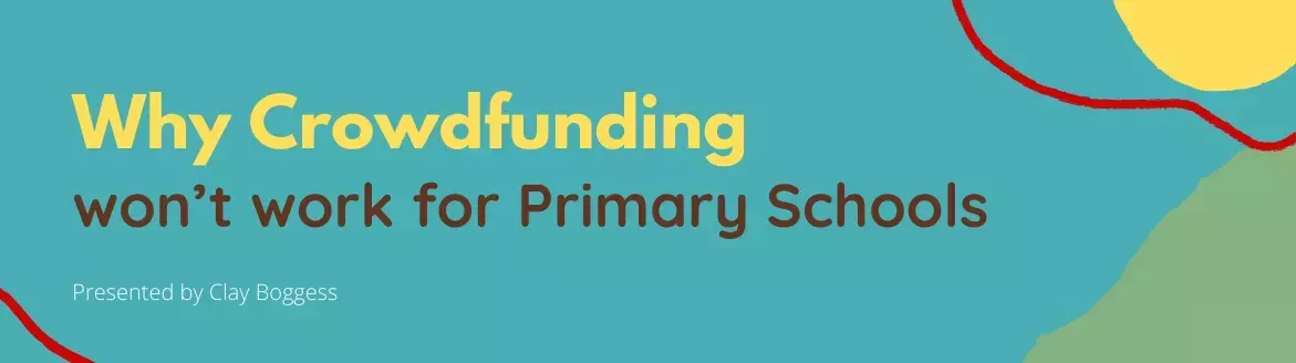 Why Crowdfunding won’t work for Primary Schools