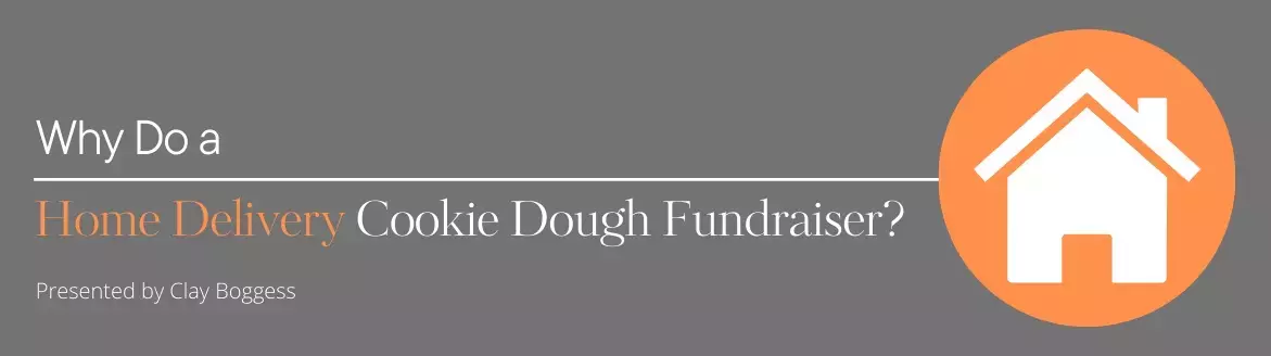 Why Do a Home Delivery Cookie Dough Fundraiser?