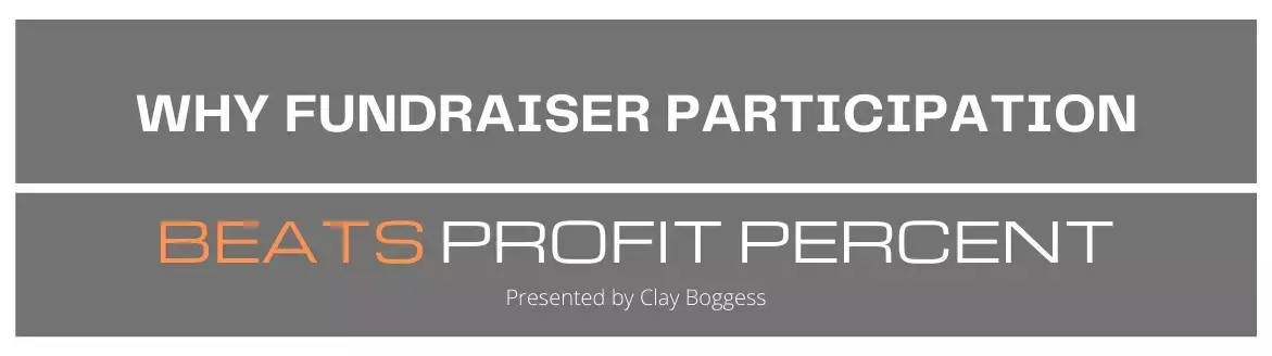 Why Fundraiser Participation Beats Profit Percent Why Fundraiser Participation Beats Profit Percent