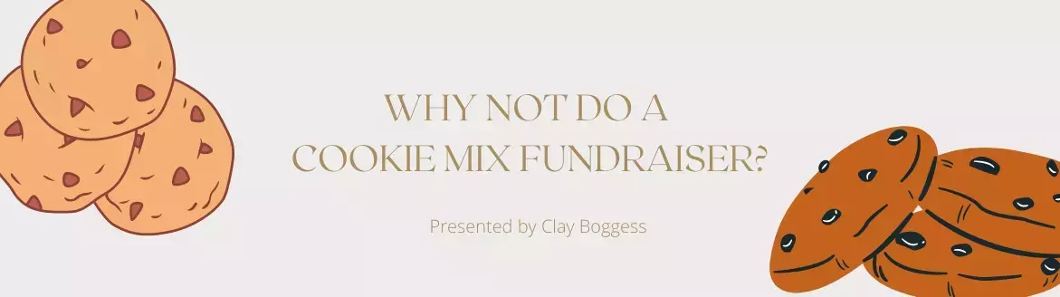 Why Not Do a Cookie Mix Fundraiser? Why Not Do a Cookie Mix Fundraiser?