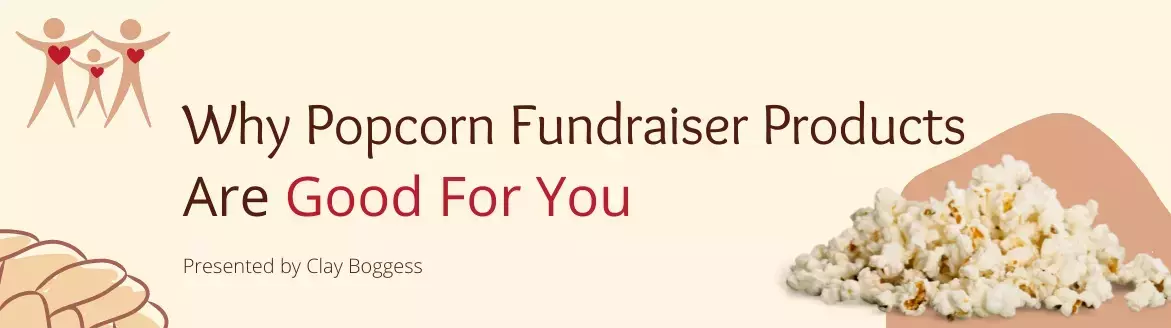 Why Popcorn Fundraiser Products Are Good For You