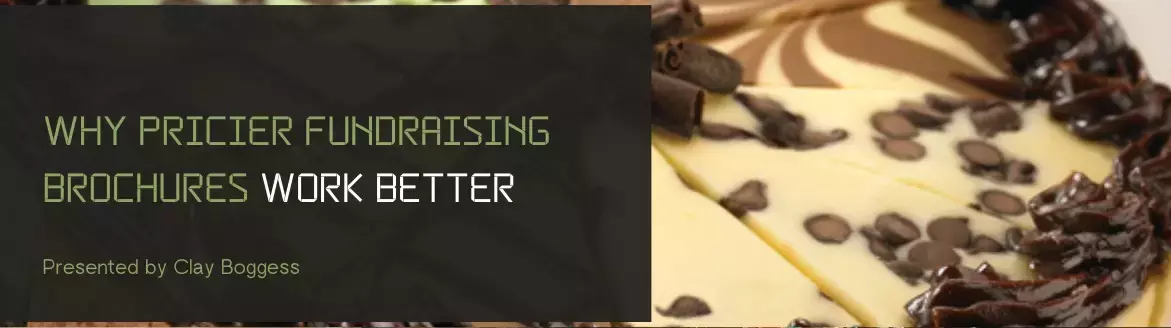 Why Pricier Fundraising Brochures Work Better Why Pricier Fundraising Brochures Work Better