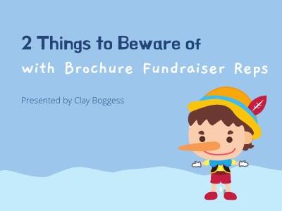 2 Things to Beware of with Brochure Fundraiser Reps