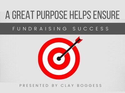 A Great Purpose Helps Ensure Fundraising Success