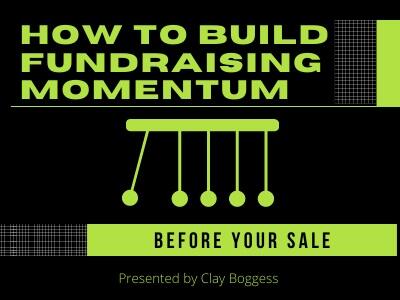 How to Build Fundraising Momentum Before Your Sale
