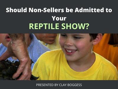 Should Non-Sellers Be Admitted to Your Reptile Show?