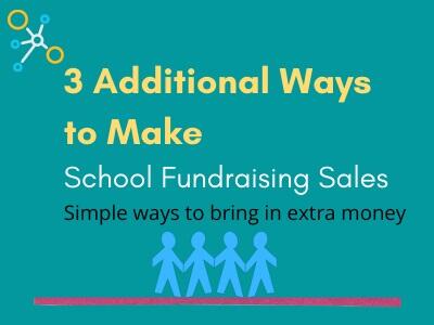 3 Additional Ways to Make School Fundraising Sales