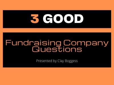 3 Good Fundraising Company Questions