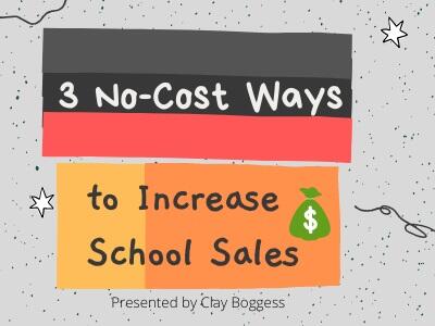 3 No-Cost Ways to Increase School Sales