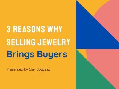 3 Reasons Why Selling Jewelry Brings Buyers