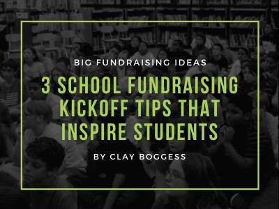 School Fundraising: 3 Kickoff Tips that Inspire Student