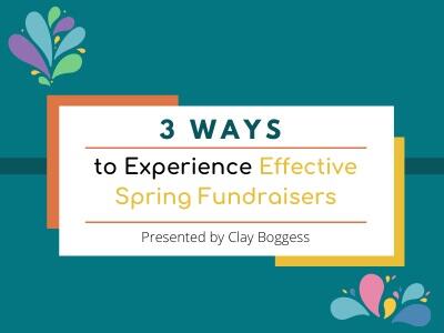 3 Ways to Experience Effective Spring Fundraisers