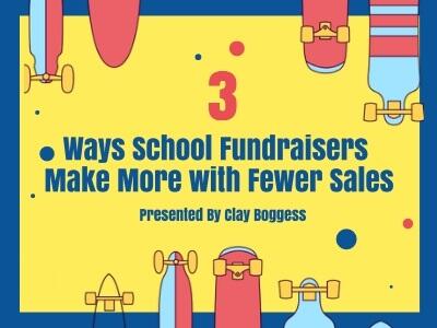 3 Ways School Fundraisers Make More with Fewer Sales