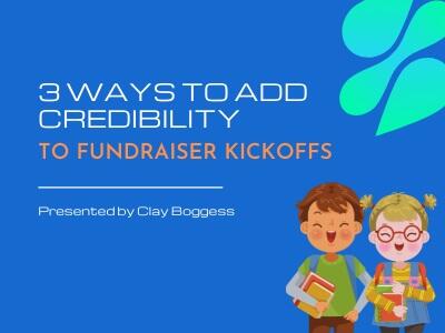 3 Ways to Add Credibility to Fundraiser Kickoffs