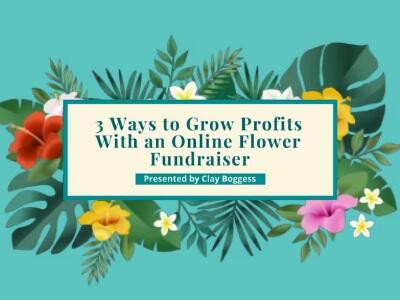 3 Ways to Grow Profits With an Online Flower Fundraiser