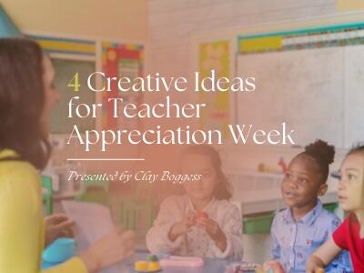 4 Creative Ideas for Teacher Appreciation Week