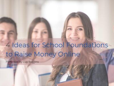 4 Ideas for School Foundations to Raise Money Online