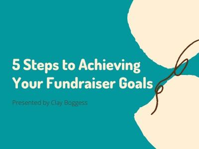 5 Steps to Achieving Your Fundraiser Goals