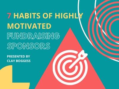 7 Habits of Highly Motivated Fundraising Sponsors