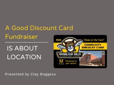 A Good Discount Card Fundraiser is about Location