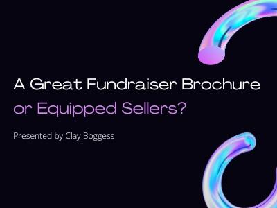 A Great Fundraiser Brochure or Equipped Sellers?