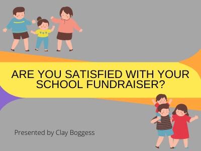 Are You Satisfied with Your School Fundraiser