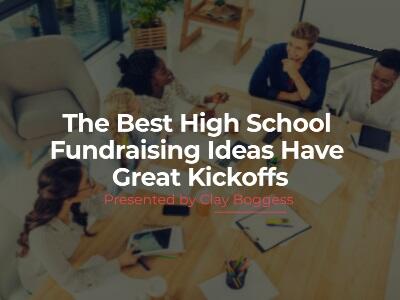 The Best High School Fundraising Ideas Have Great Kickoffs