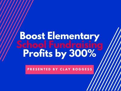 Boost Elementary School Fundraising Profits by 300%