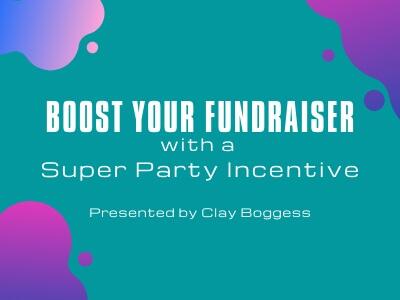 Boost Your Fundraiser with a Super Party Incentive