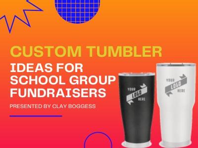 Custom Tumbler Ideas for School Group Fundraisers
