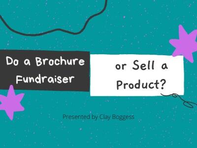 Do a Brochure Fundraiser or Sell a Product?