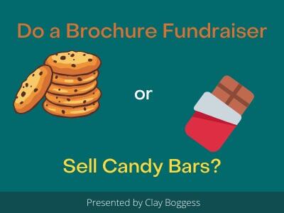 Do a Brochure Fundraiser or Sell Candy Bars