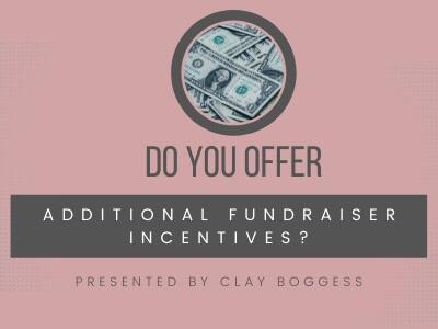 Do You Offer Additional Fundraiser Incentives?