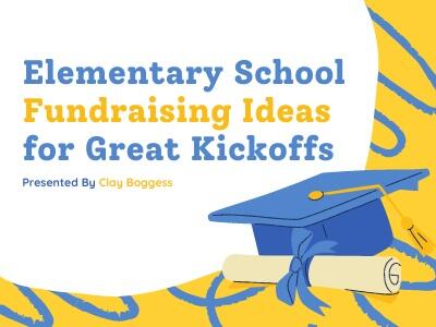 Elementary School Fundraising Ideas for Great Kickoffs