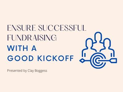 Ensure Successful Fundraising with a Good Kickoff