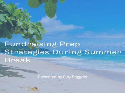 Fundraising Prep Strategies During Summer Break