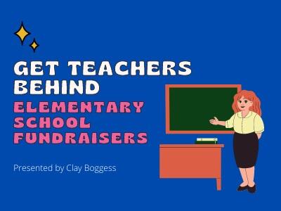 Get Teachers Behind Elementary School Fundraisers