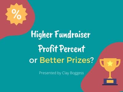 Higher Fundraiser Profit Percent or Better Prizes?