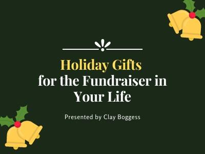 Holiday Gifts for the Fundraiser in Your Life