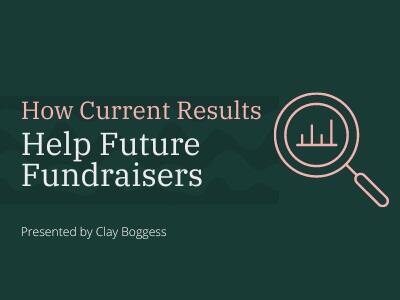 How Current Results Help Future Fundraisers