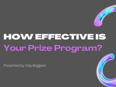 How Effective is Your Prize Program?
