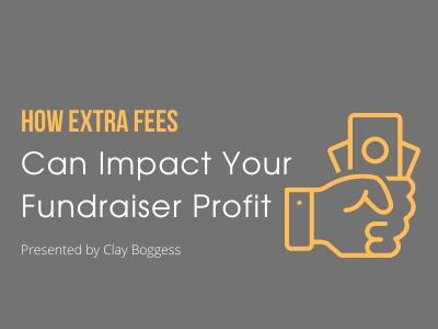How Extra Fees Can Impact Your Fundraiser Profit