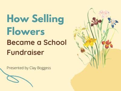 How Selling Flowers Became a School Fundraiser