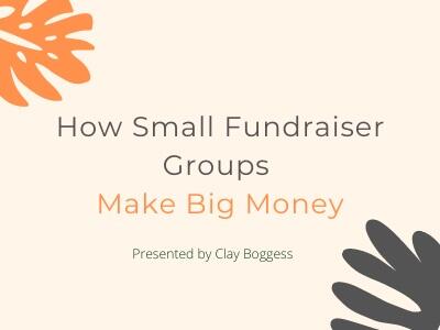 How Small Fundraiser Groups Make Big Money