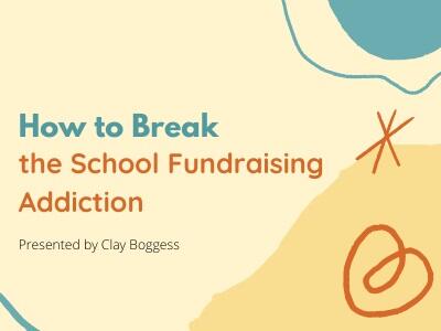 How to Break the School Fundraising Addiction