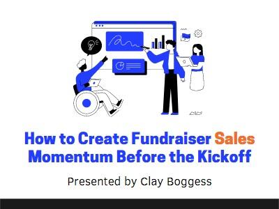 How to Create Fundraiser Sales Momentum Before the Kickoff