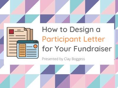 How to Design a Participant Letter for Your Fundraiser
