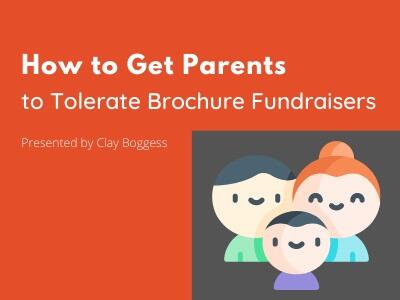 How to Get Parents to Tolerate Brochure Fundraisers