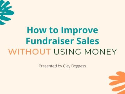 How to Improve Fundraiser Sales Without Using Money